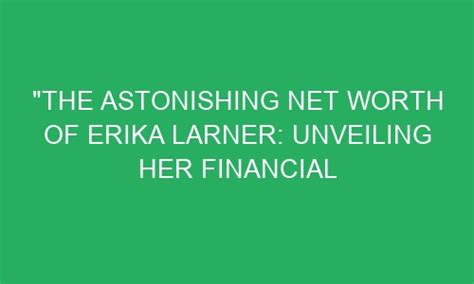 Unveiling Erika Stacy's Financial Success and Worth