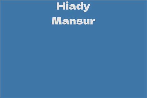 Unveiling Hiady Mansur: Age, Height, and Figure