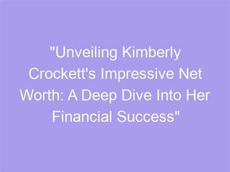 Unveiling Kimberly Tia's Financial Success: The Journey of an Astute Entrepreneur