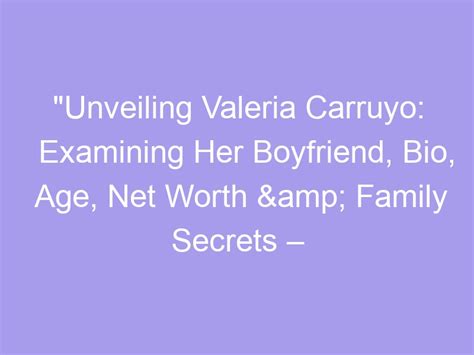 Unveiling Valeria's Secrets: Age, Height, and Figure