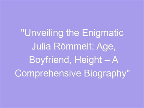 Unveiling the Age and Height Insights of the Enigmatic Personality