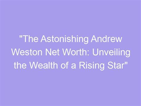 Unveiling the Astonishing Wealth of the Remarkable Star