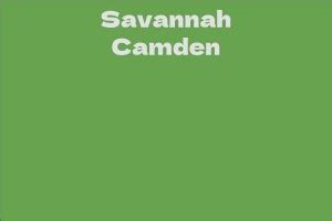 Unveiling the Biography of Savannah Camden