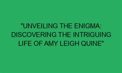 Unveiling the Enigma: Discovering the Life Journey, Stature, and Intimacy of a Fascinating Personality