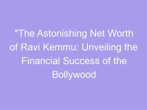 Unveiling the Finances of a Bollywood Star