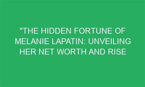 Unveiling the Fortune: Melanie Jolie's Path to Financial Success