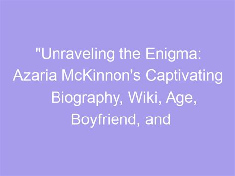 Unveiling the Mystery: Unraveling the Enigma surrounding Age, Height, and Figure