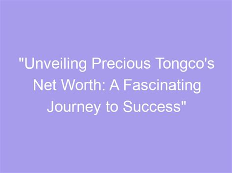 Unveiling the Success and Financial Achievements of Precious Chong