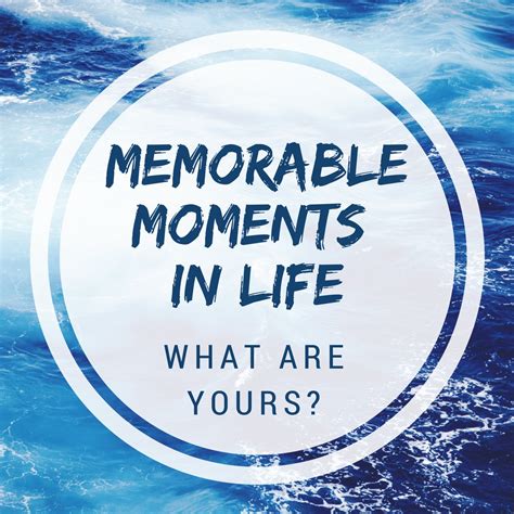 Unveiling the Unforgettable Life Moments
