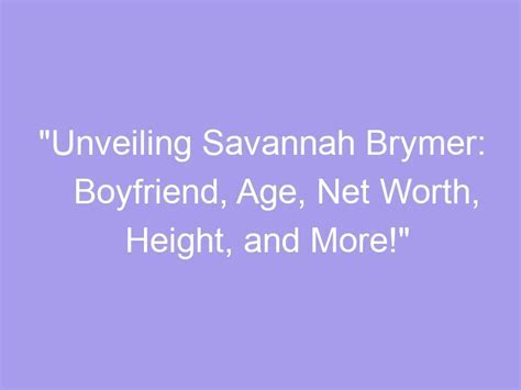 Unveiling the mysteries of Savannah's age and stature