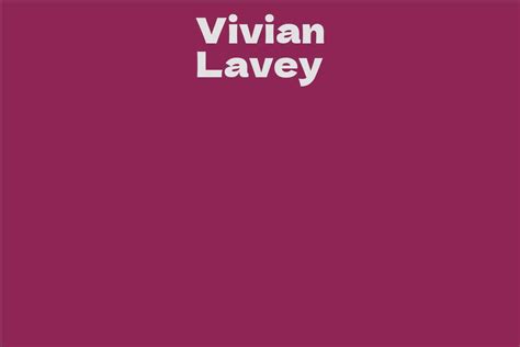 Vivian Lavey's Net Worth: Revealing the Financial Triumph