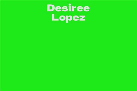 What is the Worth of Desiree Lopez?