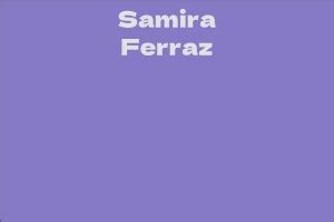 Who is Samira Ferraz? Understanding her Life and Career Journey